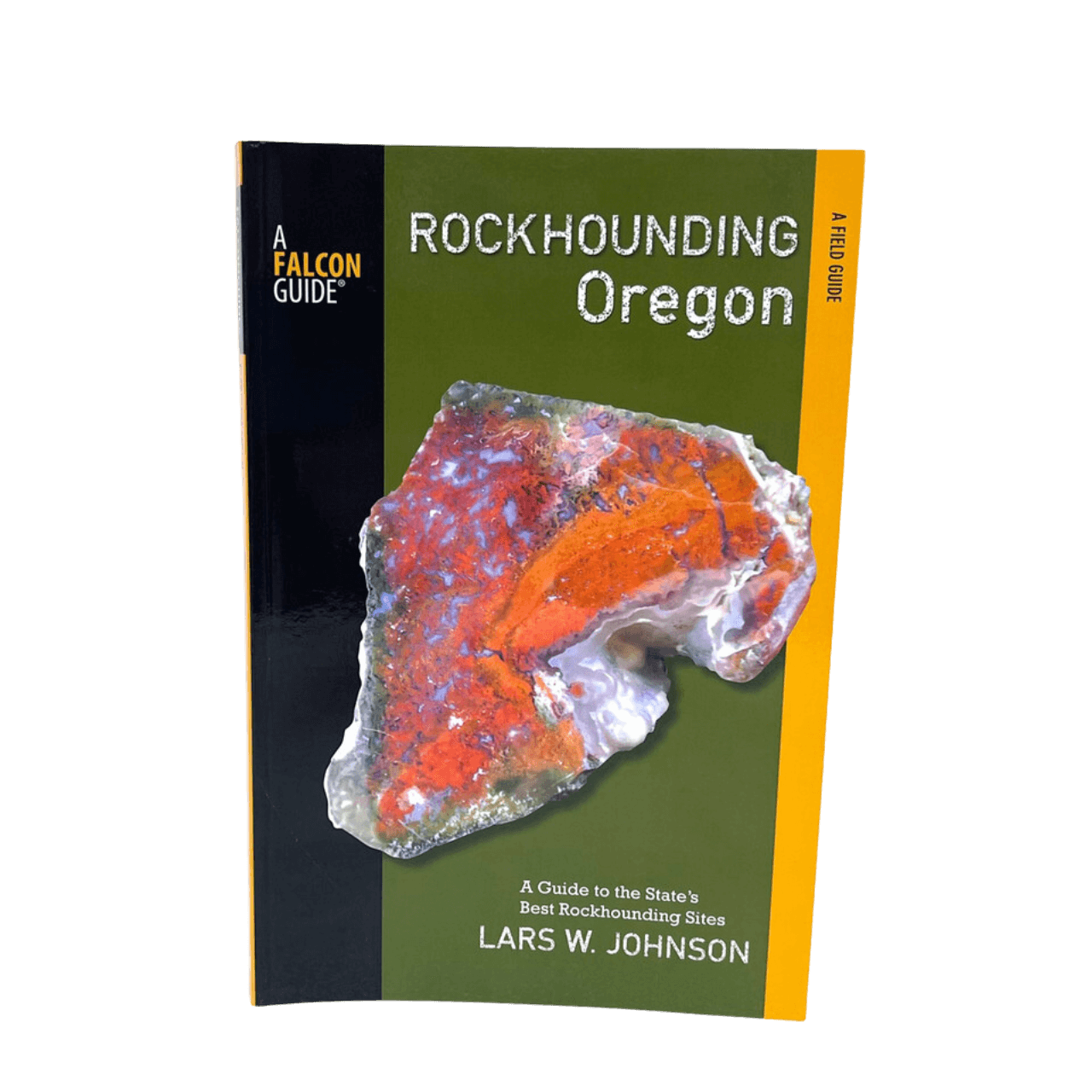 Rockhounding Oregon by Lars W Johnson – Lapidary Mart